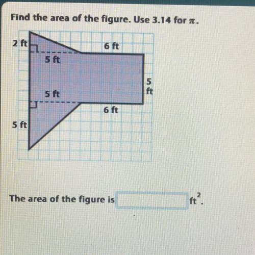 Find the area of the figure. Use 3.14 for it.