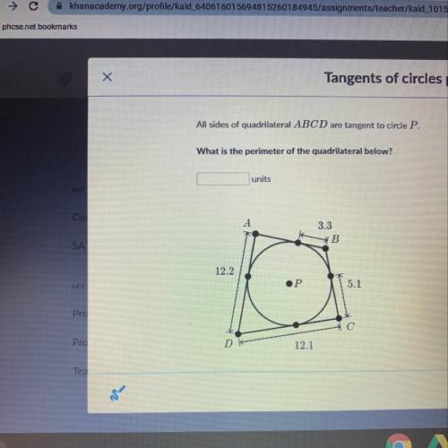 All sides of quadrilateral ABCD are tangent to circle P what is the perimeter of the quadrilateral b
