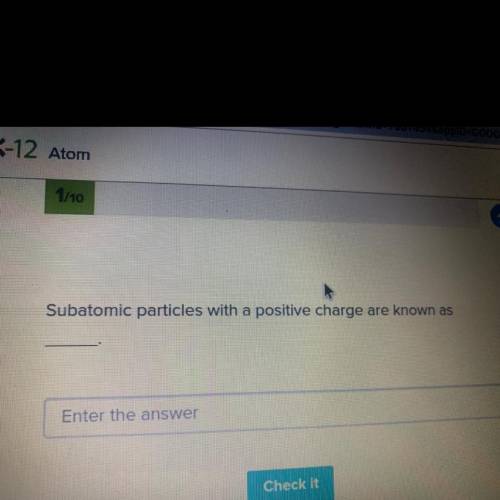 Subatomic particles with a positive charge are known as _________.