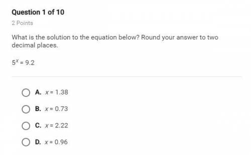What is the solution to the equation below? Round your answer to two decimal places. 5^x=9.2