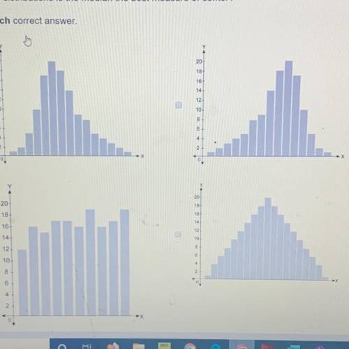 For which distributions is the median the best measure of center? Select each correct answer PLEASE