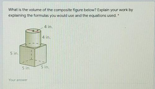 What is the volume of the composite figure below? Explain your work byexplaining the formulas you wo
