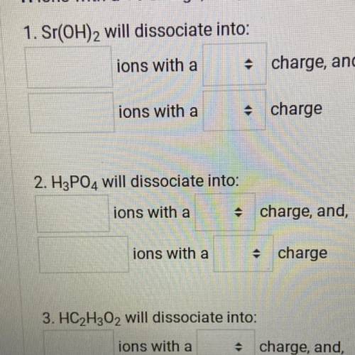 Sr(OH)2 will dissociate into what ions with what charge