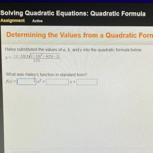 Hailey substituted the values of a, b, and c into the quadratic formula below. What was Hailey’s fun