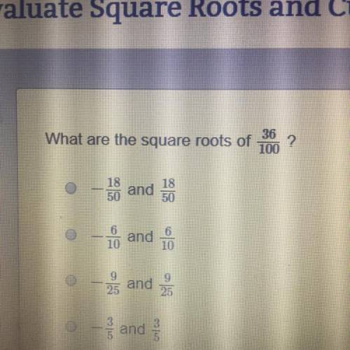 HELP ASAP  What are the square roots of 36 /100?