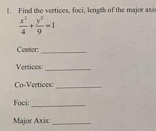 Find the vertices, foci, length of the major axis, and graphCenter:Vertices:Co-Vertices:Foci:Major A