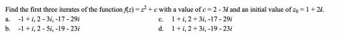 Find the first three iterates of the function f(z) = z2 + c with a value of c = 2 - 3i and an initia