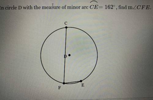 In circle D with the measure are CE=162, find measurement of CFE