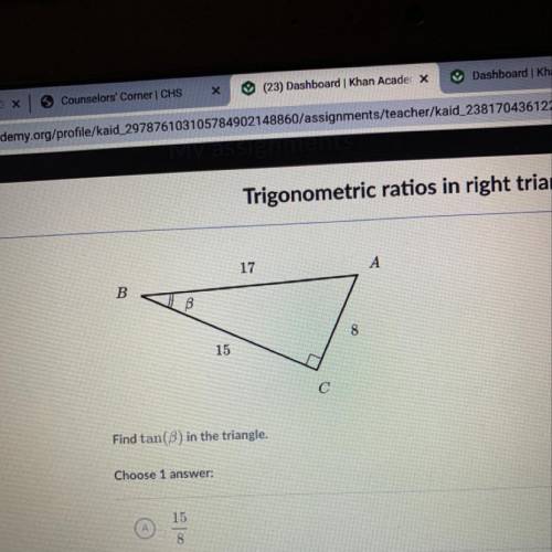 Find tan(B) in the triangle. Choose 1 answer A 15/8 B 8/17 C 8/15  D 15/17