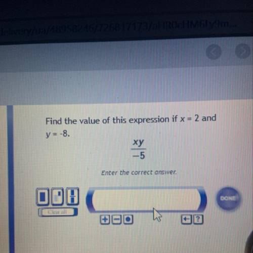 Find the value of this expression if x = 2 and y = -8. xy / -5