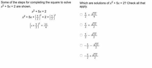 Help! see photo  Some of the steps for completing the square to solve x2 + 5x = 2 are shown. x2 + 5x