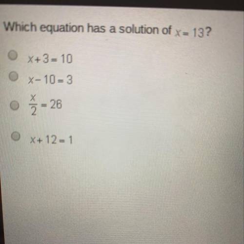 Which equation has a solution of x = 13?