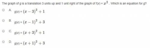 The graph of g is a translation 3 units up and 1 unit right of the graph of f(x) = x². Which is an e