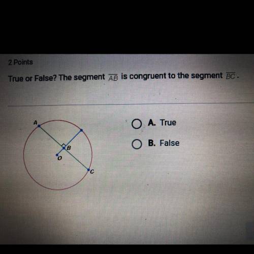 True or False? The segment AB is congruent to the segment BC. A. True B. False