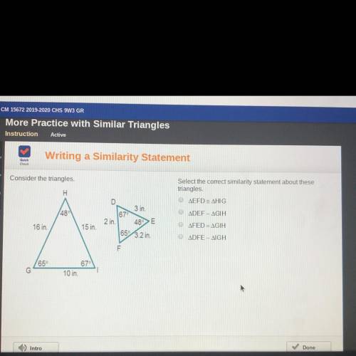 Consider the triangles. Select the correct similarity statement about these triangles.