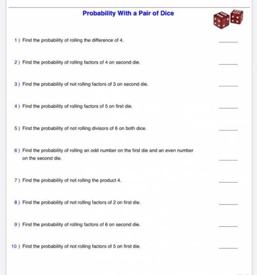 Can you please tell me the answers to all of them? IT IS A PAIR OF DICE NOT ONE