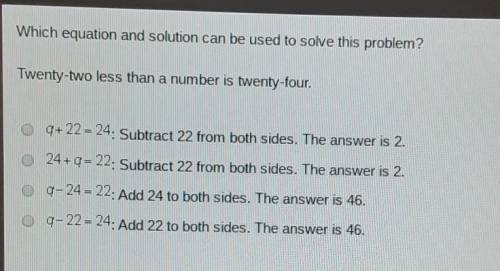 Which equation and solution can be used to solve this problem?Twenty-two less than a number is twent