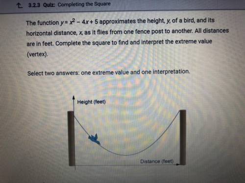 The function y=x2-4x+5 approximates the height, y, of a bird, and it’s horizontal distance, x, as it