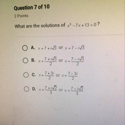 What are the solutions of x2 -7x+13 = 0 ?