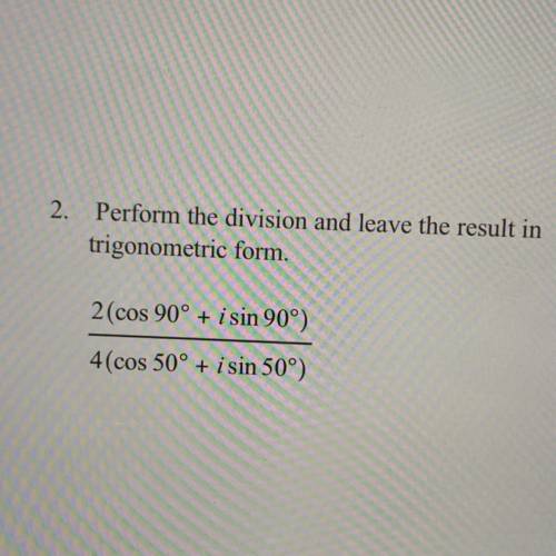 Perform the division and leave the result in trigonometric form.