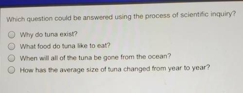 Which question could be answered using the process of scientific inquiry?