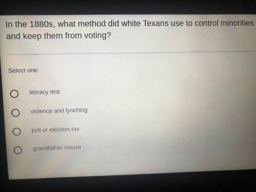 (Please help me out) In the 1880s, what method did white Texans use to control minorities and keep t