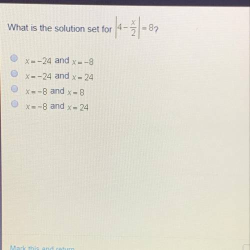 What is the solution set for X=-24 and x=-8 X=-24 and x = 24 X=-8 and X=8 X=-8 and x = 24