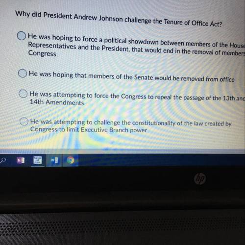 Pls help me :( Why did President Andrew Johnson challenge the Tenure of Office Act? He was hoping to