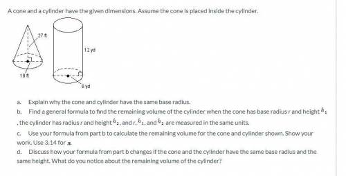 A cone and a cylinder have the given dimensions. Assume the cone is placed inside the cylinder.