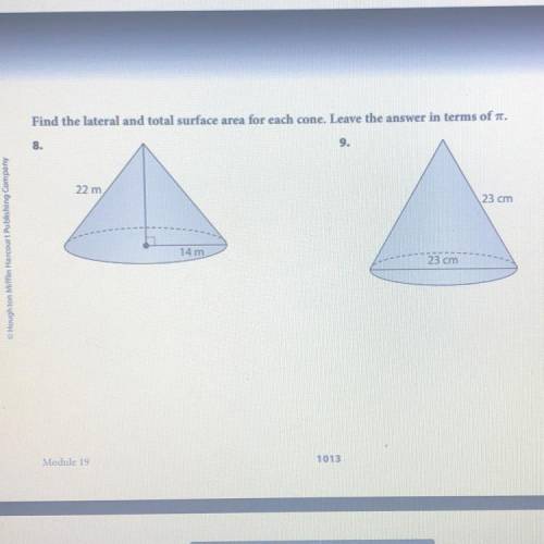 Find the lateral and total surface area for each cone. Leave the answer in terms of pie.