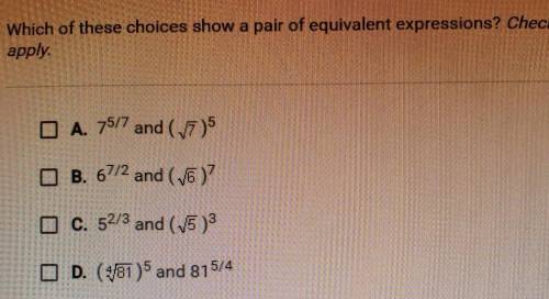 Which of these choices show a pair of equivalent expressions? Check all that apply.