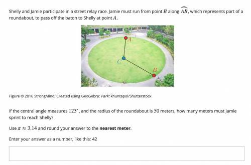 4 Please help. If the central angle measures 123∘, and the radius of the roundabout is 50 meters, ho
