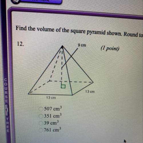 Find the volume of the square pyramid shown. Round to the nearest whole number. The diagrams are not