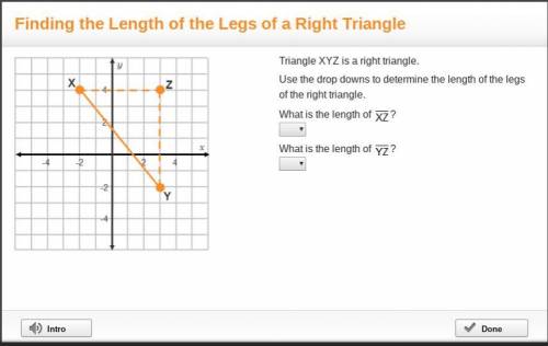 Triangle XYZ is a right triangle. Use the drop downs to determine the length of the legs of the righ