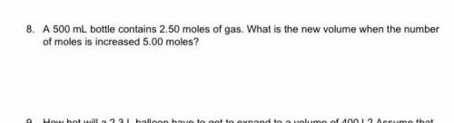 A 500ml bottle contains 2.50 moles of gas. What is the new volume when the number of miles is increa