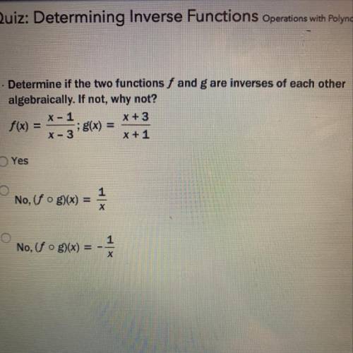 1. Determine if the two functions f and g are inverses of each other algebraically. If not, why not?