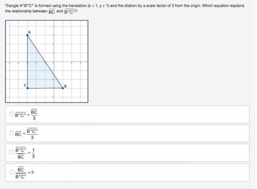 Triangle A″B″C″ is formed using the translation (x + 1, y + 1) and the dilation by a scale factor of