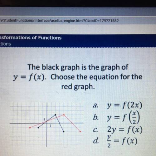 The black graph is the graph of y=f(x). Choose the equation for the red graph. your answer is very m