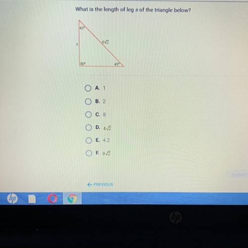 What is the length of leg s of the triangle below? 45° 872 S 190° 45 a A. 1 OB. 2 O C. 8 OD. 42 OE.