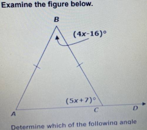 Examine the figure below. B (4x-160° (5x+7) A C D Determine which of the following angle