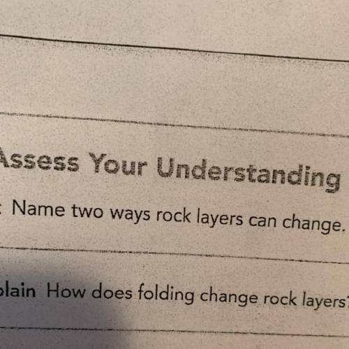 Name two ways rock layers can change