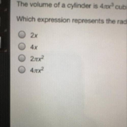 The volume of the cylinder is 4 pie x 3 cubic units and it’s height is x units.  Which expression re