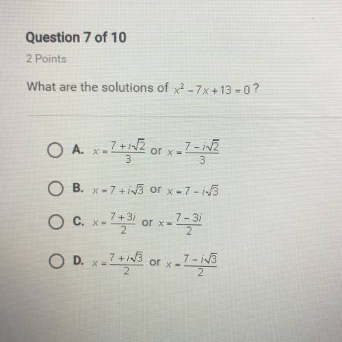 What are the solutions of x2 - 7x + 13 = 0 ?
