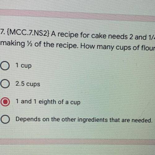 A recipe for cake needs 2 and 1/4 cups of cake mix. You are making / of the recipe. How many cups of