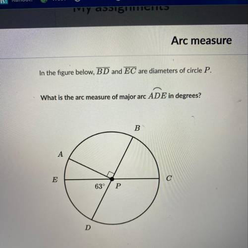 In the figure below, BD and EC are diameters of circle P. What is the arc measure of major arc ADE