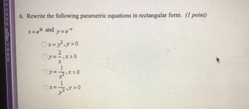 Rewrite the following parametric equations in rectangular form.  x=e^2t  y=e^-t
