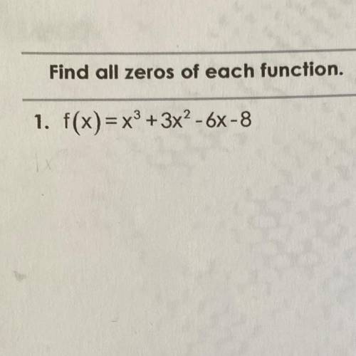 Find all zeros of each function. List all possible rational zeros first.