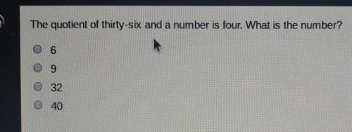 The quotient of thirty-six and a number is 4 what is the answer??