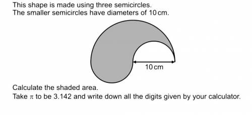 The shape is made using three semicircles. The smaller semicircles have a diameter of 10cm. Calculat