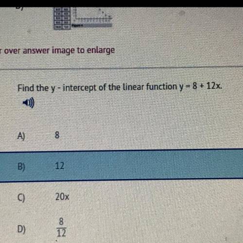 Find the y - intercept of the linear function y = 8 + 12x. * I’ll give you BRAINLIST have to get it